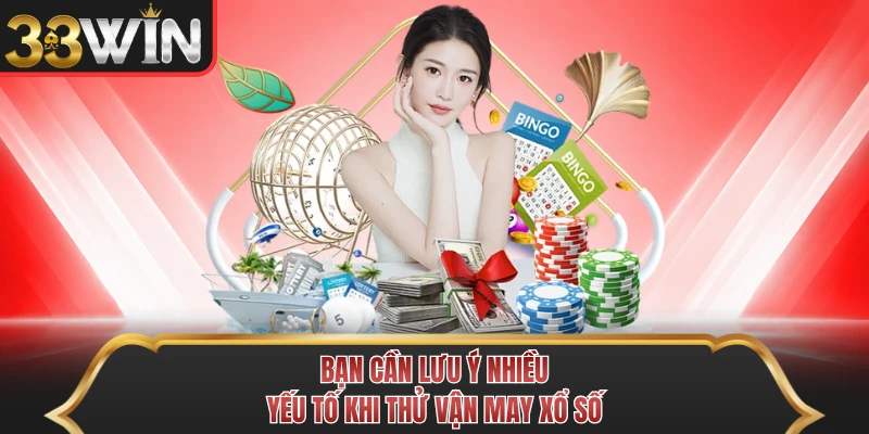 Bạn cần lưu ý nhiều yếu tố khi thử vận may xổ số Bạn cần lưu ý nhiều yếu tố khi thử vận may xổ số