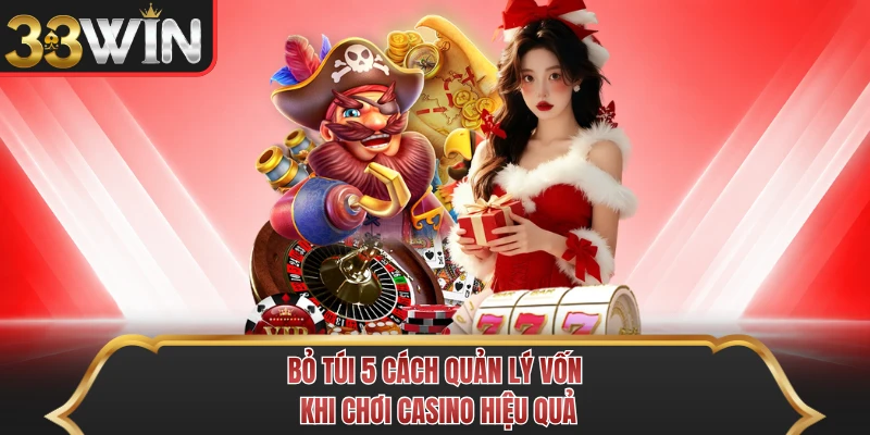 Bỏ túi 5 cách quản lý vốn khi chơi casino hiệu quả Bỏ túi 5 cách quản lý vốn khi chơi casino hiệu quả
