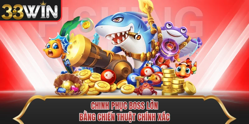 Chinh phục boss lớn bằng chiến thuật chính xác Chinh phục boss lớn bằng chiến thuật chính xác
