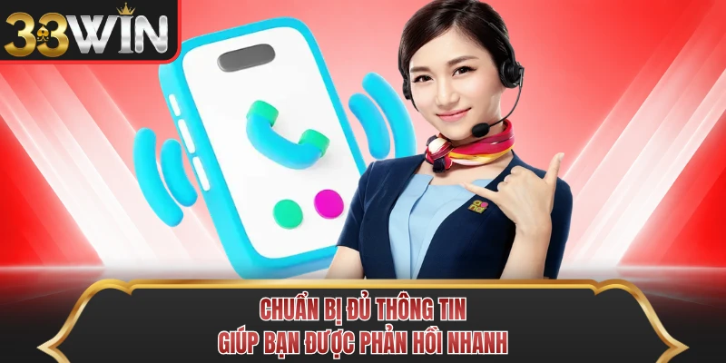 Chuẩn bị đủ thông tin giúp bạn được phản hồi nhanh Chuẩn bị đủ thông tin giúp bạn được phản hồi nhanh