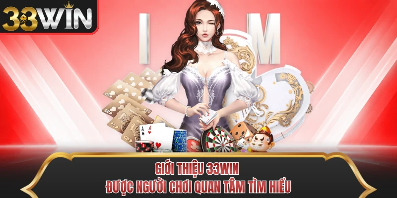 Giới thiệu 33WIN được người chơi quan tâm tìm hiểu Giới thiệu 33WIN được người chơi quan tâm tìm hiểu
