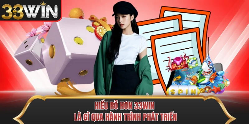 Hiểu rõ hơn 33WIN là gì qua hành trình phát triển Hiểu rõ hơn 33WIN là gì qua hành trình phát triển
