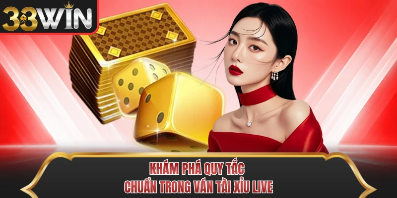 Khám phá quy tắc chuẩn trong ván tài xỉu live Khám phá quy tắc chuẩn trong ván tài xỉu live