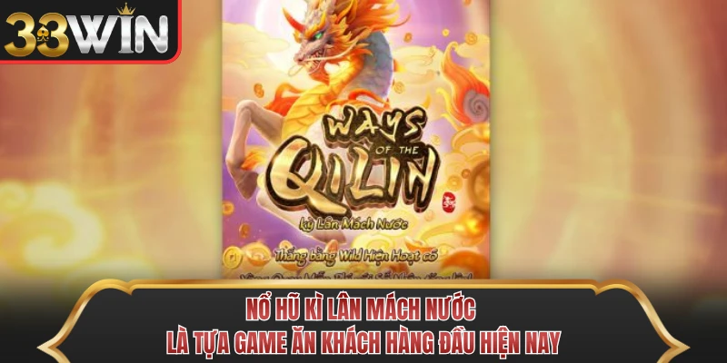 Nổ hũ Kì Lân Mách Nước là tựa game ăn khách hàng đầu hiện nay Nổ hũ Kì Lân Mách Nước là tựa game ăn khách hàng đầu hiện nay