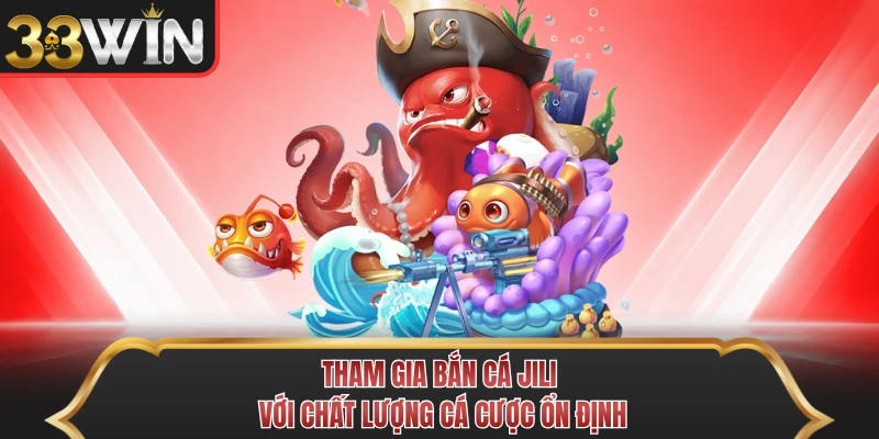 Tham gia bắn cá Jili với chất lượng cá cược ổn định Tham gia bắn cá Jili với chất lượng cá cược ổn định