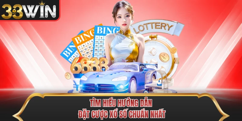 Tìm hiểu hướng dẫn đặt cược xổ số chuẩn nhất Tìm hiểu hướng dẫn đặt cược xổ số chuẩn nhất